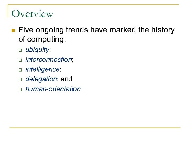 Overview n Five ongoing trends have marked the history of computing: q q q