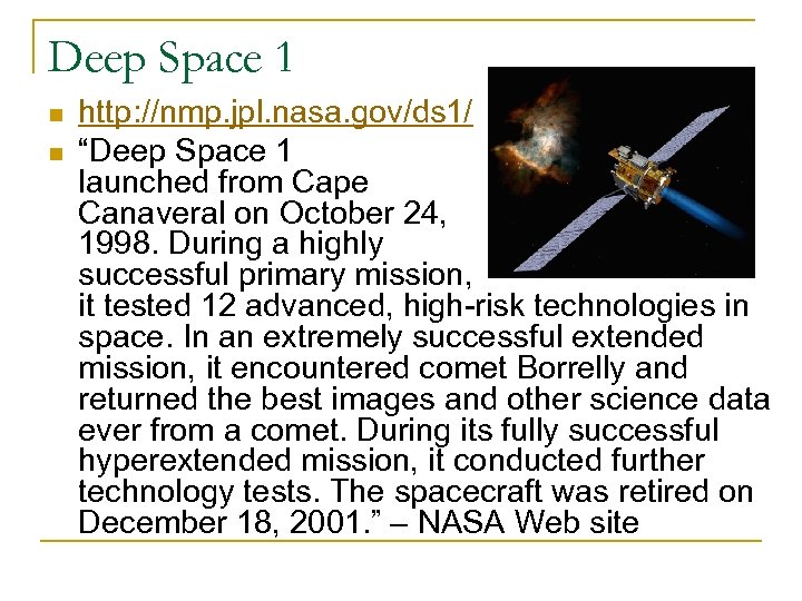 Deep Space 1 n n http: //nmp. jpl. nasa. gov/ds 1/ “Deep Space 1