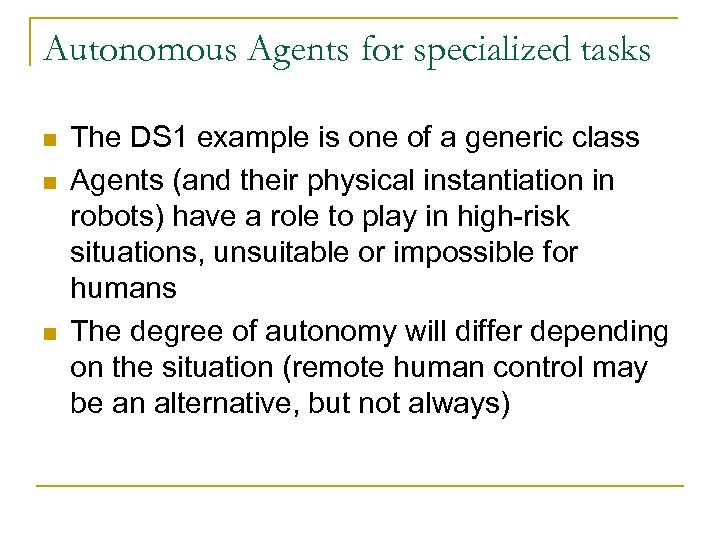 Autonomous Agents for specialized tasks n n n The DS 1 example is one