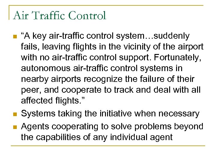 Air Traffic Control n n n “A key air-traffic control system…suddenly fails, leaving flights
