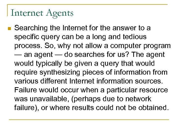 Internet Agents n Searching the Internet for the answer to a specific query can
