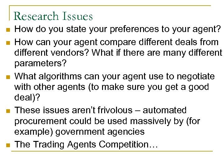 Research Issues n n n How do you state your preferences to your agent?