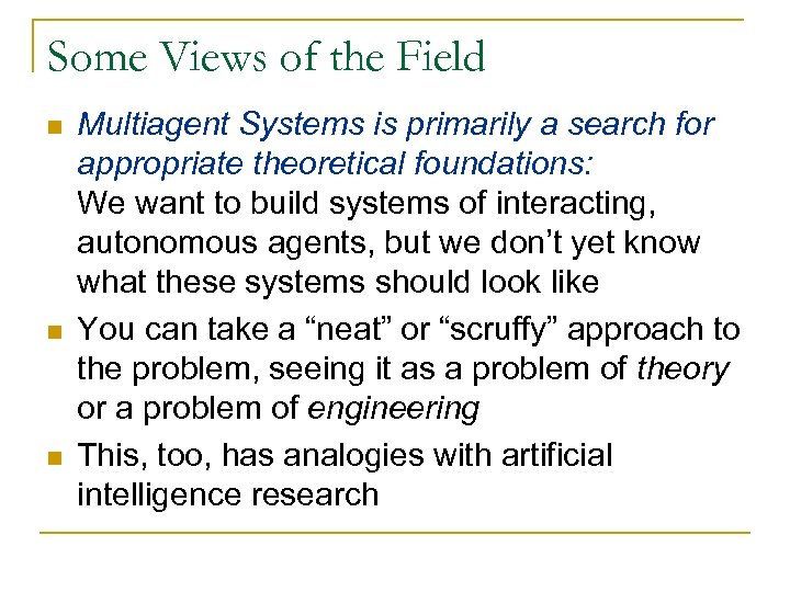Some Views of the Field n n n Multiagent Systems is primarily a search