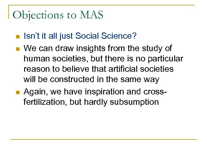 Objections to MAS n n n Isn’t it all just Social Science? We can