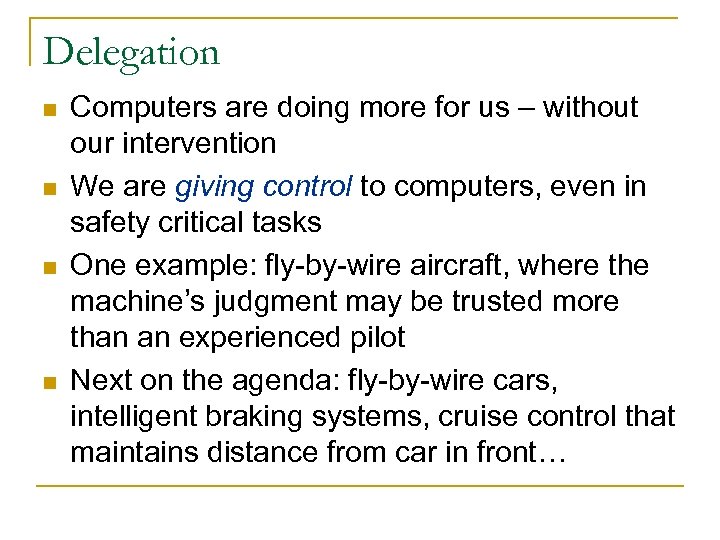 Delegation n n Computers are doing more for us – without our intervention We