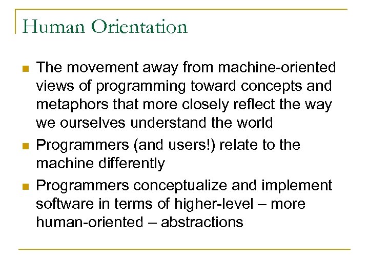 Human Orientation n The movement away from machine-oriented views of programming toward concepts and