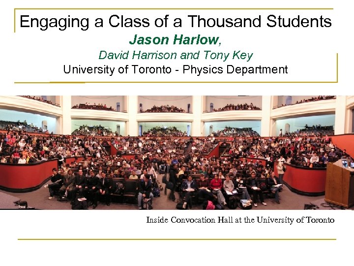 Engaging a Class of a Thousand Students Jason Harlow, David Harrison and Tony Key