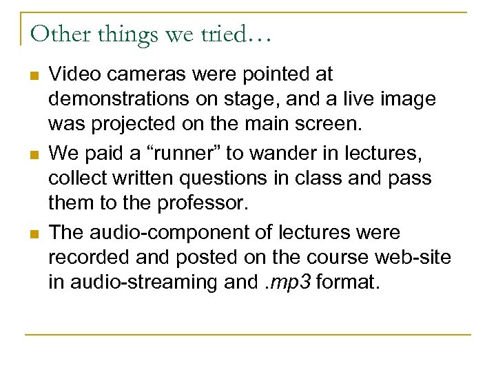 Other things we tried… n n n Video cameras were pointed at demonstrations on