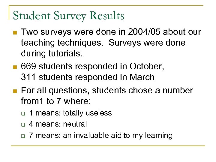 Student Survey Results n n n Two surveys were done in 2004/05 about our