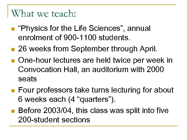 What we teach: n n n “Physics for the Life Sciences”, annual enrolment of