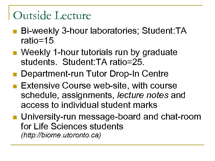 Outside Lecture n n n Bi-weekly 3 -hour laboratories; Student: TA ratio=15 Weekly 1