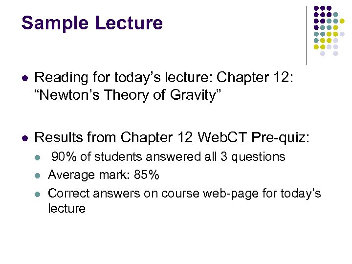 Sample Lecture l Reading for today’s lecture: Chapter 12: “Newton’s Theory of Gravity” l