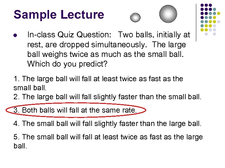 Sample Lecture l In-class Quiz Question: Two balls, initially at rest, are dropped simultaneously.