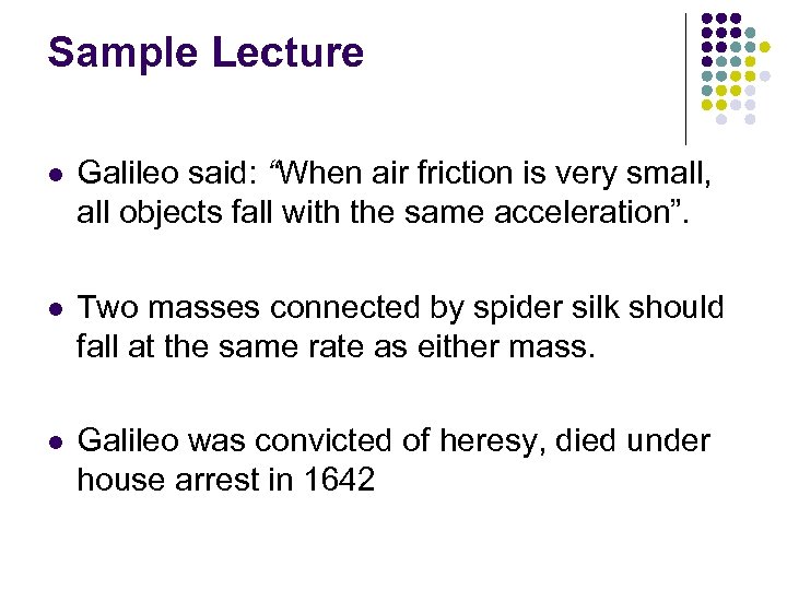 Sample Lecture l Galileo said: “When air friction is very small, all objects fall