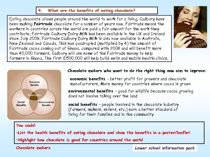 4. What are the benefits of eating chocolate? Eating chocolate allows people around the