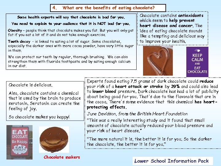 4. What are the benefits of eating chocolate? Some health experts will say that