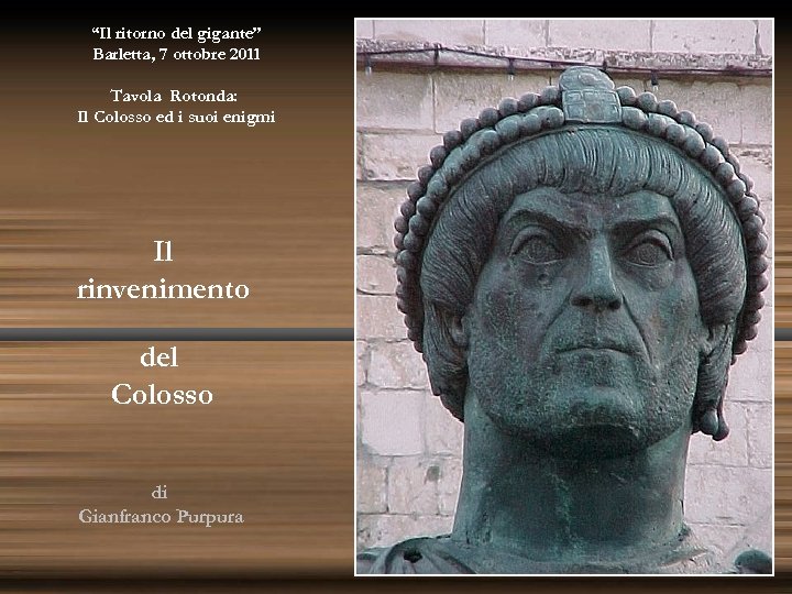 “Il ritorno del gigante” Barletta, 7 ottobre 2011 Tavola Rotonda: Il Colosso ed i