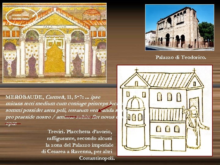 Palazzo di Teodorico. MEROBAUDE, Carmen 11, 5‑ 7: . . . ipse 1, micans