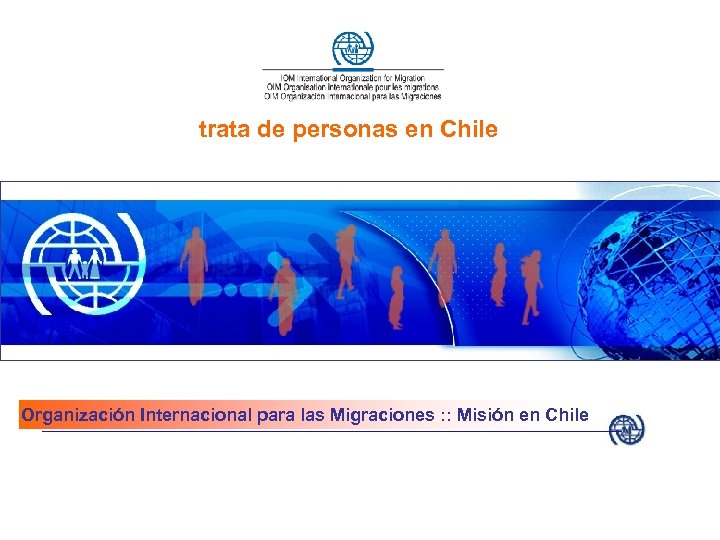 trata de personas en Chile Organización Internacional para las Migraciones : : Misión en