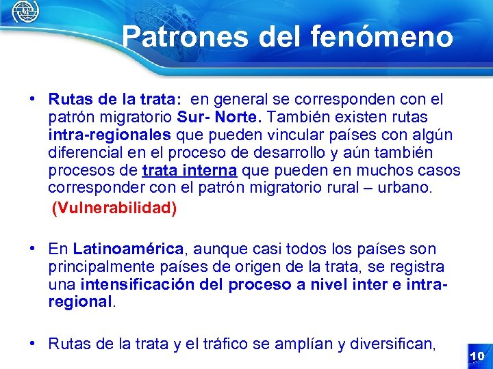 Patrones del fenómeno • Rutas de la trata: en general se corresponden con el