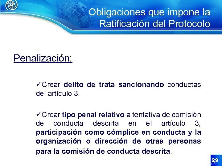 Obligaciones que impone la Ratificación del Protocolo Penalización: üCrear delito de trata sancionando conductas