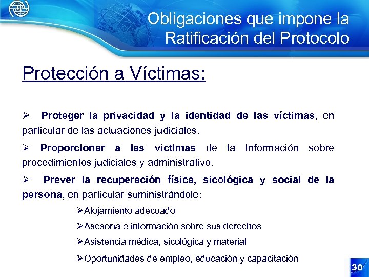 Obligaciones que impone la Ratificación del Protocolo Protección a Víctimas: Ø Proteger la privacidad