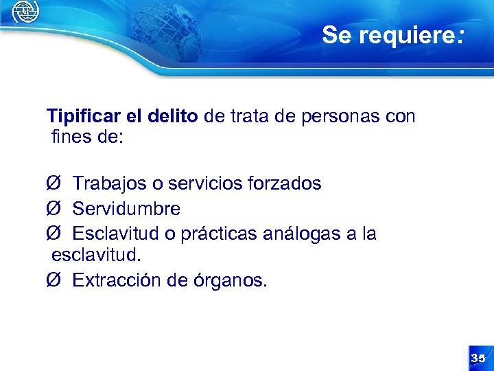 Se requiere: Tipificar el delito de trata de personas con fines de: Ø Trabajos