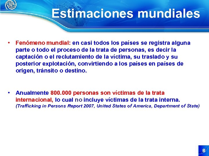 Estimaciones mundiales • Fenómeno mundial: en casi todos los países se registra alguna parte