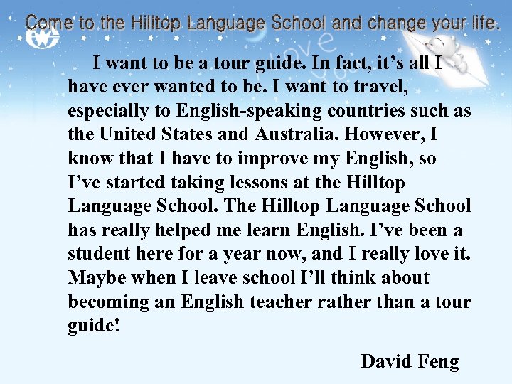 I want to be a tour guide. In fact, it’s all I have ever