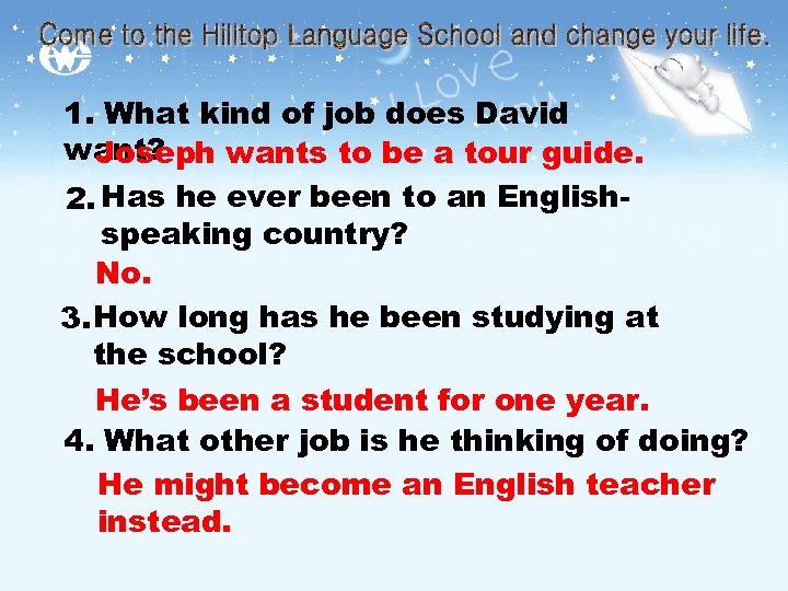 1. What kind of job does David want? Joseph wants to be a tour