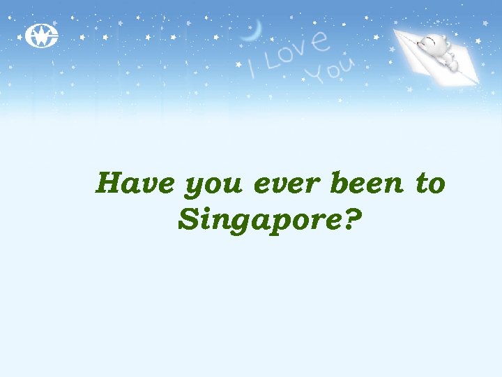 Have you ever been to Singapore? 