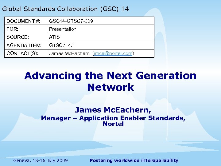 Global Standards Collaboration (GSC) 14 DOCUMENT #: GSC 14 -GTSC 7 -009 FOR: Presentation