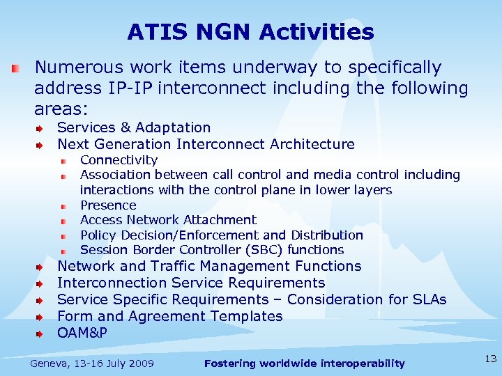 ATIS NGN Activities Numerous work items underway to specifically address IP-IP interconnect including the