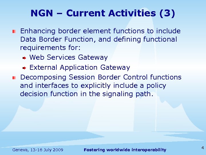 NGN – Current Activities (3) Enhancing border element functions to include Data Border Function,