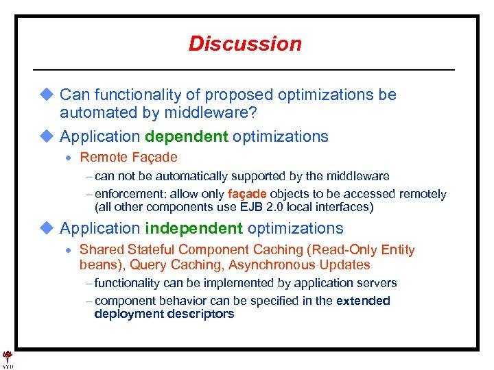 Discussion u Can functionality of proposed optimizations be automated by middleware? u Application dependent