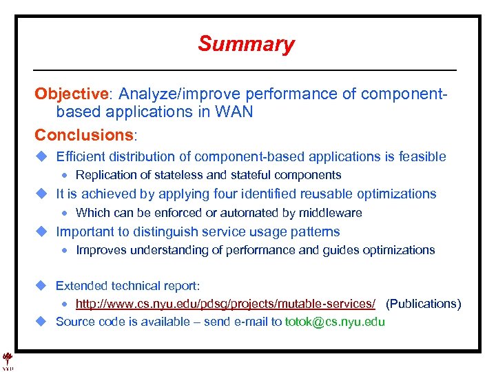 Summary Objective: Analyze/improve performance of componentbased applications in WAN Conclusions: u Efficient distribution of