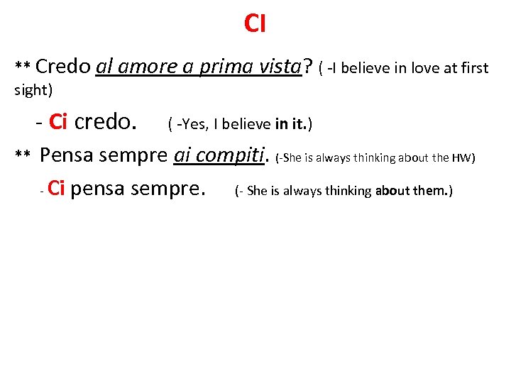 CI ** Credo sight) al amore a prima vista? ( -I believe in love