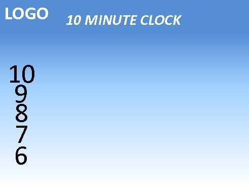 LOGO 10 MINUTE CLOCK 10 9 8 7 6 