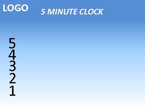 LOGO 5 4 3 2 1 5 MINUTE CLOCK 