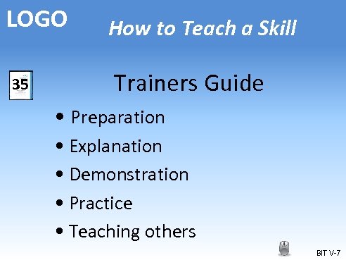 LOGO 35 How to Teach a Skill Trainers Guide • Preparation • Explanation •