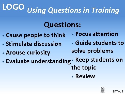 LOGO Using Questions in Training Questions: Cause people to think • Focus attention •