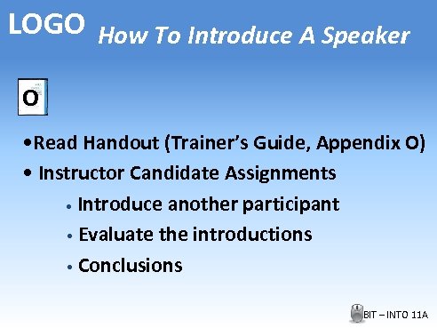LOGO How To Introduce A Speaker O • Read Handout (Trainer’s Guide, Appendix O)