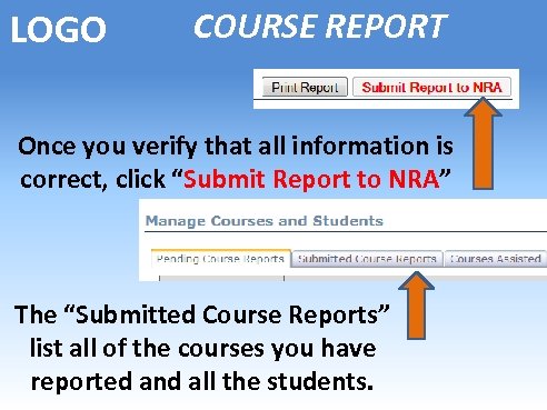 LOGO COURSE REPORT Once you verify that all information is correct, click “Submit Report