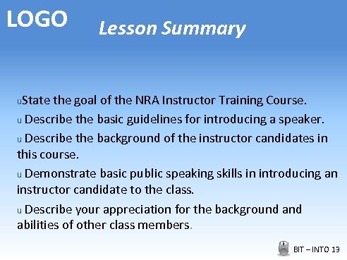 LOGO Lesson Summary u. State the goal of the NRA Instructor Training Course. u