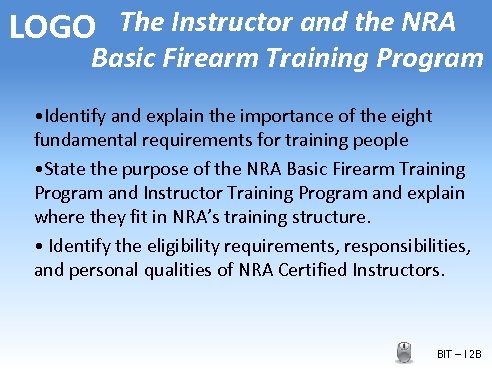 LOGO The Instructor and the NRA Basic Firearm Training Program • Identify and explain