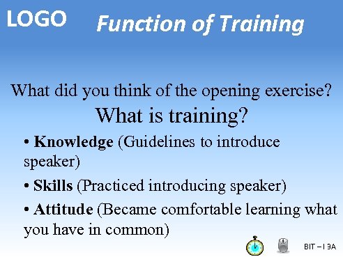 LOGO Function of Training What did you think of the opening exercise? What is