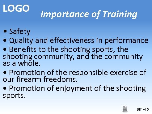 LOGO Importance of Training • Safety • Quality and effectiveness in performance • Benefits