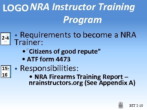 LOGO NRA Instructor Training Program 2 -4 • Requirements to become a NRA Trainer: