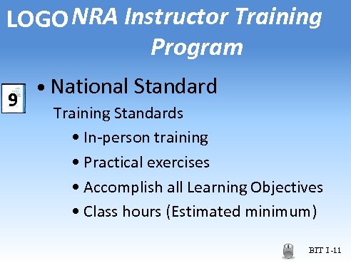 LOGO NRA Instructor Training Program 9 • National Standard Training Standards • In-person training