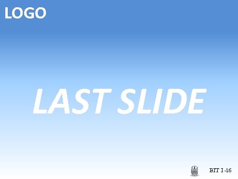 LOGO LAST SLIDE BIT I -16 